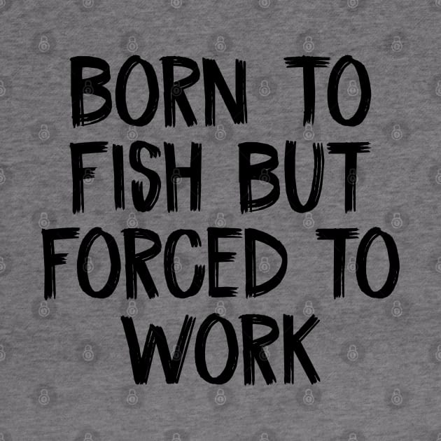 Born To Fish But Forced to Work by TIHONA